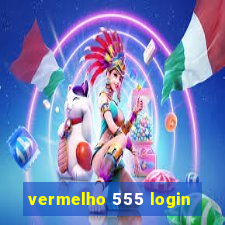 vermelho 555 login